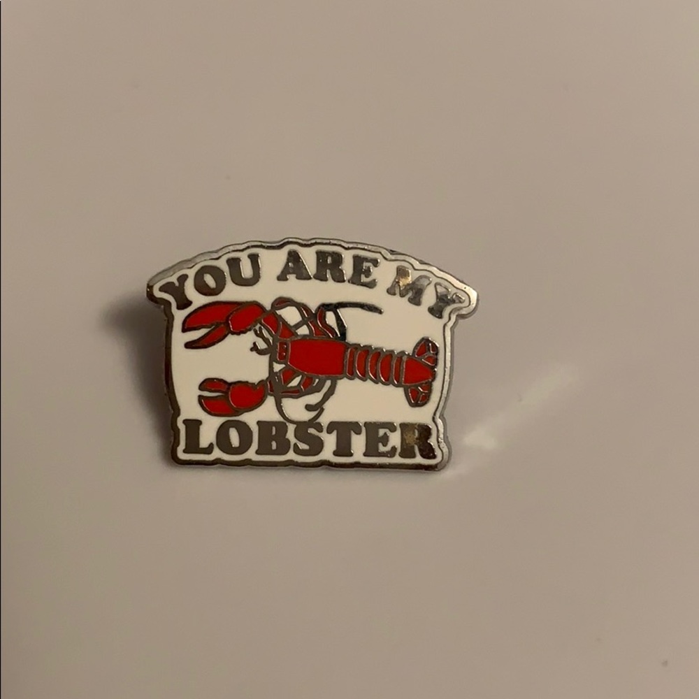 You are my lobster enamel pin